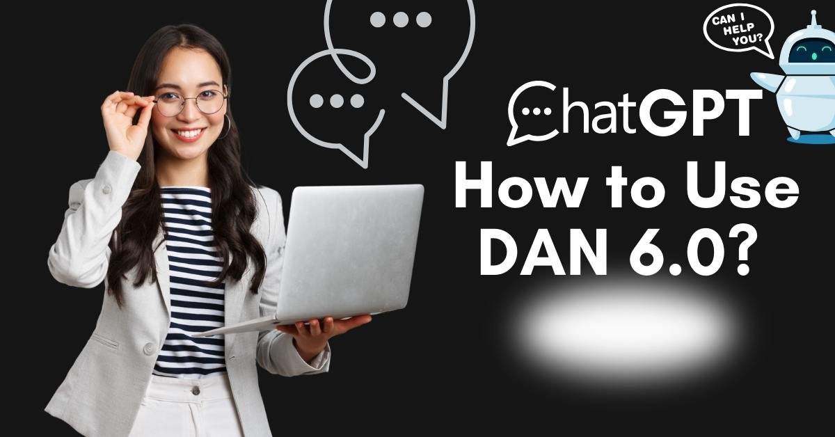 HOW TO USE DAN 6.0 AI